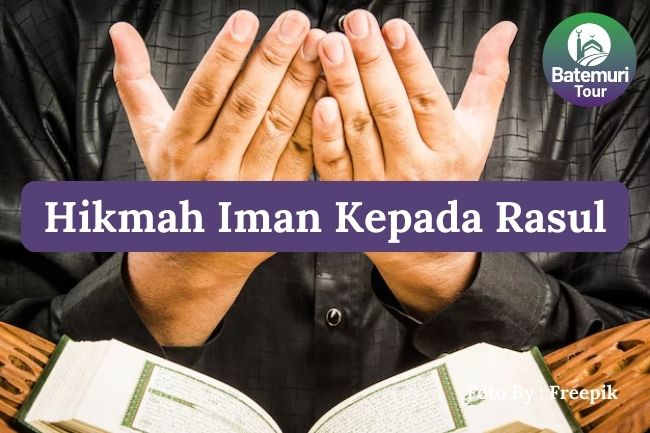 7 Hikmah Beriman kepada Rasul Allah agar Mendapatkan Petunjuk Hidup yang Benar